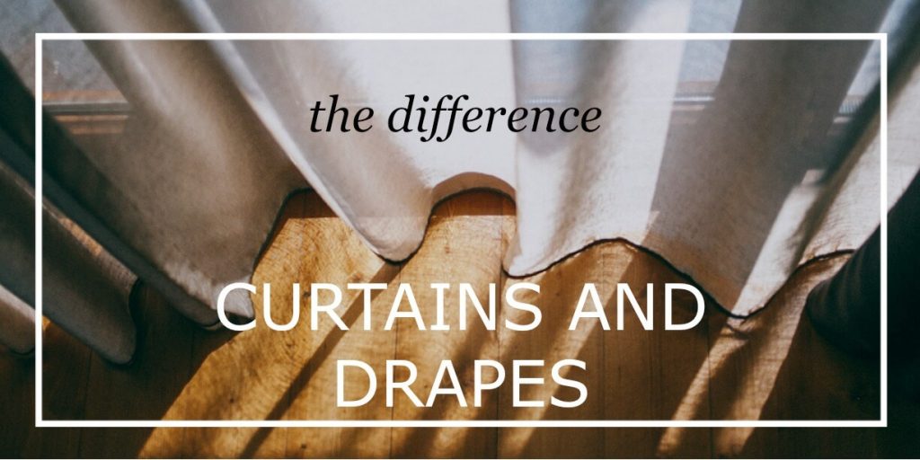 Curtain and drapes the difference